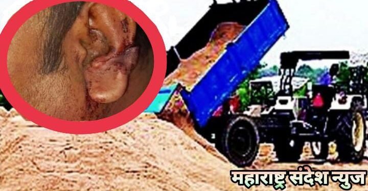 रेती तस्करांचा गावकऱ्यांवर हल्ला! रेती तस्करांची वाढली दादागिरी, जबाबदार कोण?