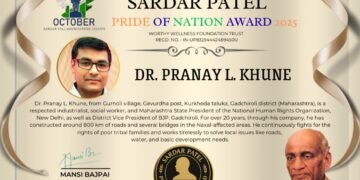 सरदार पटेल प्राईड ऑफ नेशन अवार्ड करीता गडचिरोली जिल्ह्यतील डॉ. प्रणय भाऊ खुणे यांची निवड.